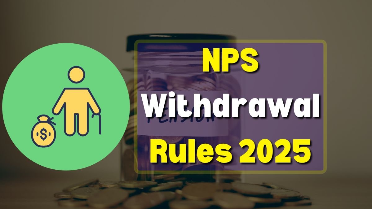 NPS Withdrawal Rules 2025